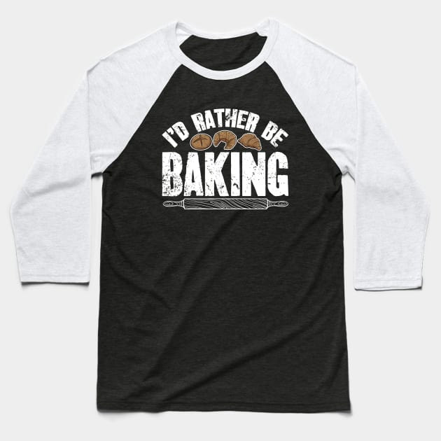I'd rather be baking Baseball T-Shirt by captainmood